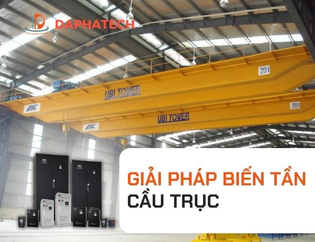 Biến Tần Cho Cầu Trục: Giải Pháp Cho Hệ Thống Vận Hành Cầu Trục...